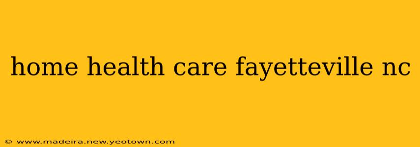 home health care fayetteville nc