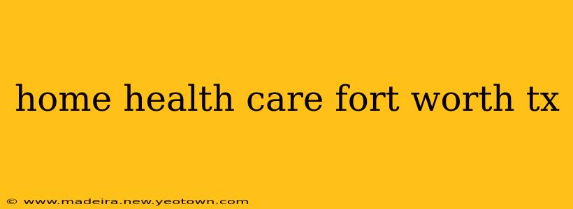 home health care fort worth tx