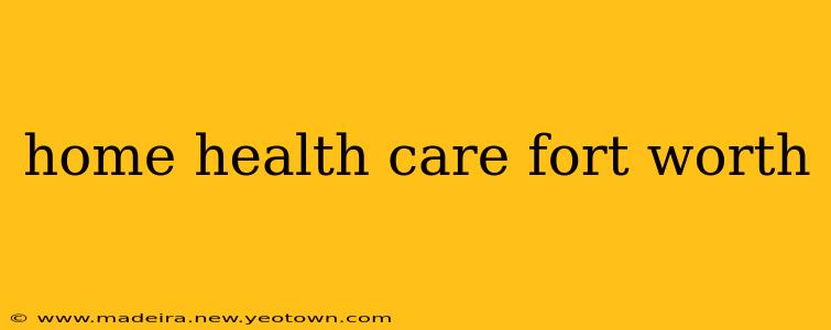 home health care fort worth