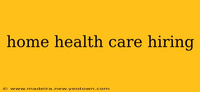 home health care hiring
