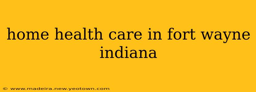 home health care in fort wayne indiana