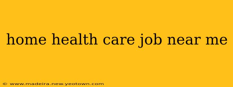 home health care job near me