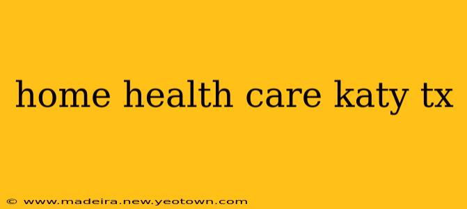 home health care katy tx