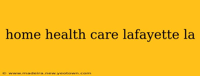 home health care lafayette la