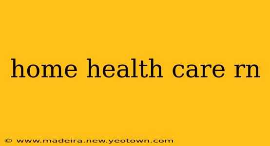 home health care rn