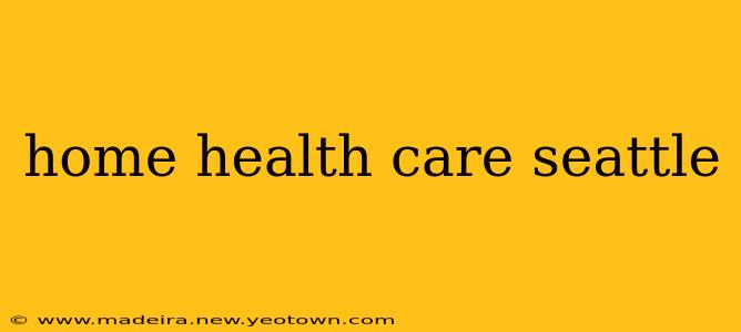 home health care seattle