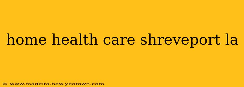 home health care shreveport la