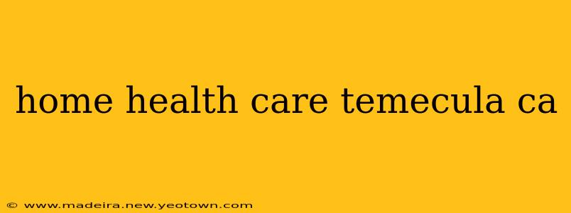 home health care temecula ca