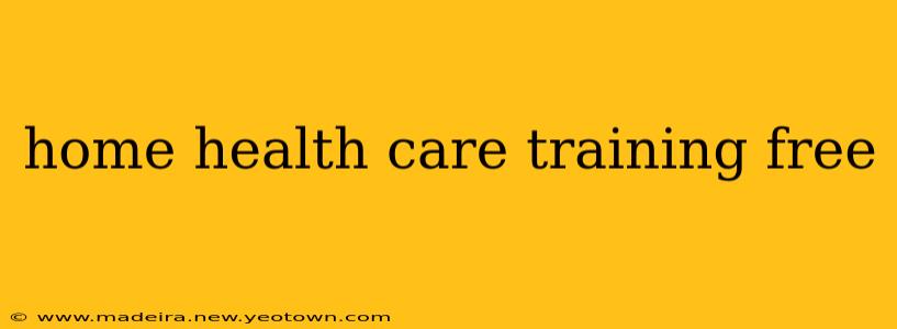 home health care training free