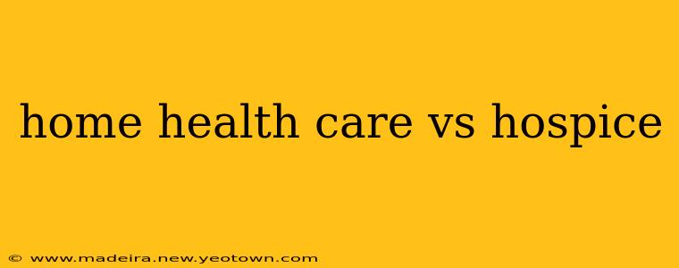 home health care vs hospice