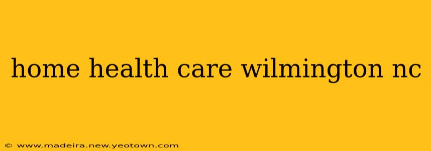 home health care wilmington nc