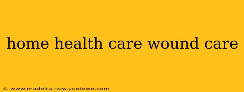 home health care wound care