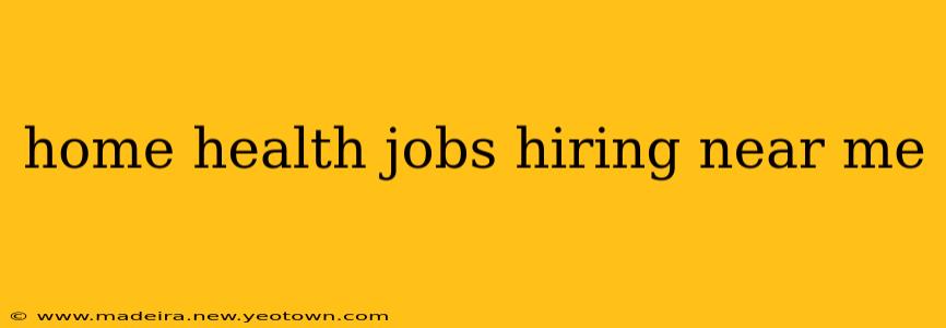 home health jobs hiring near me
