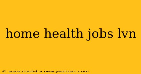 home health jobs lvn