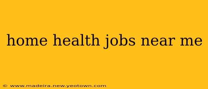 home health jobs near me