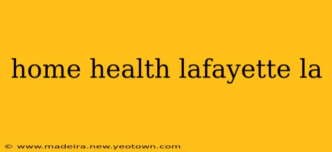 home health lafayette la