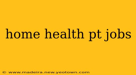 home health pt jobs