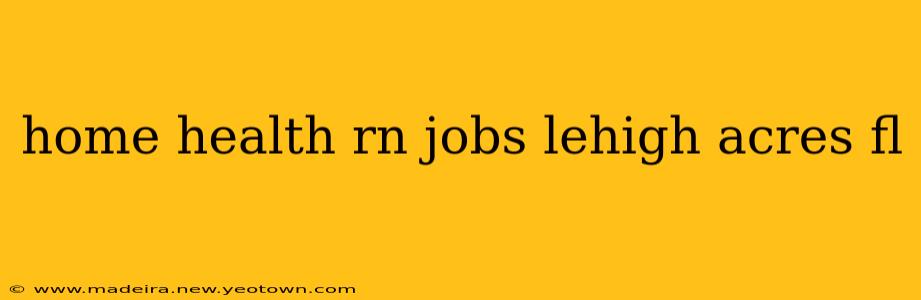 home health rn jobs lehigh acres fl