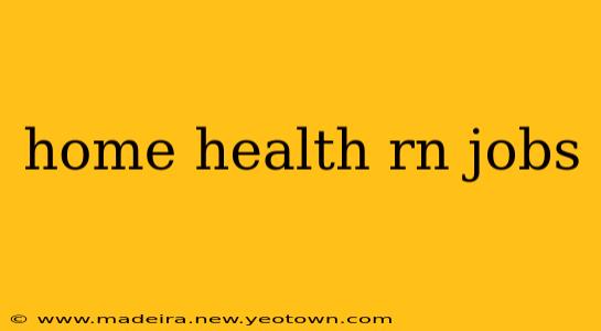 home health rn jobs
