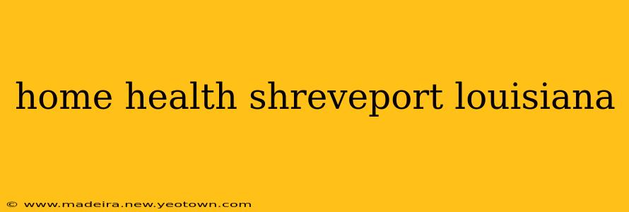 home health shreveport louisiana