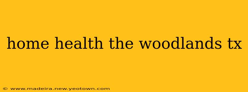 home health the woodlands tx