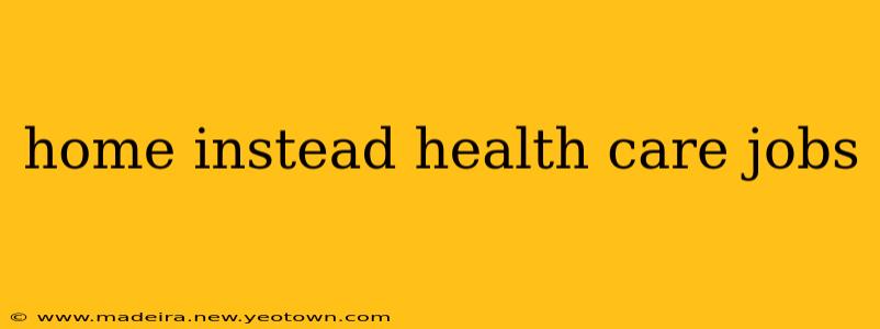 home instead health care jobs