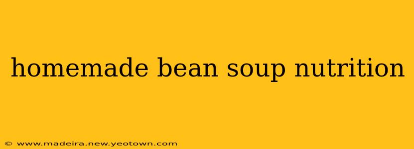 homemade bean soup nutrition