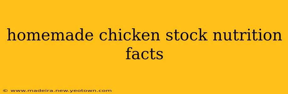 homemade chicken stock nutrition facts