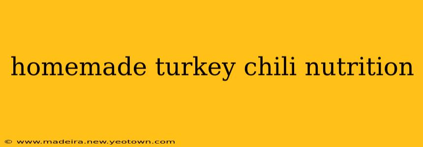 homemade turkey chili nutrition