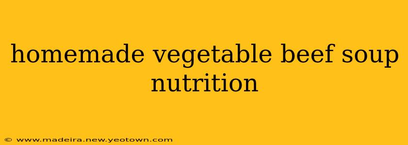 homemade vegetable beef soup nutrition