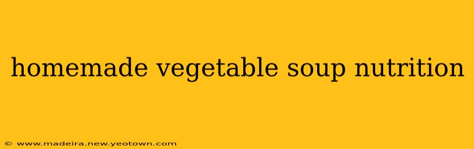 homemade vegetable soup nutrition