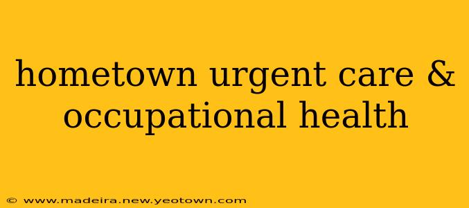 hometown urgent care & occupational health