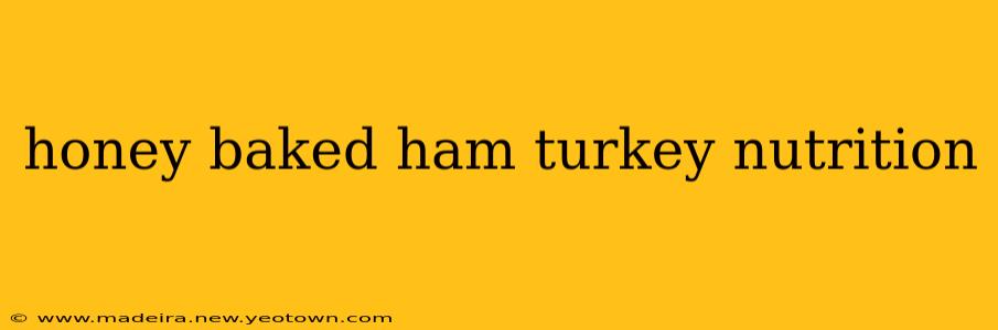 honey baked ham turkey nutrition