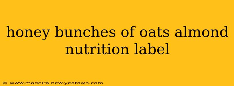 honey bunches of oats almond nutrition label