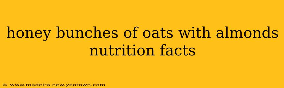 honey bunches of oats with almonds nutrition facts