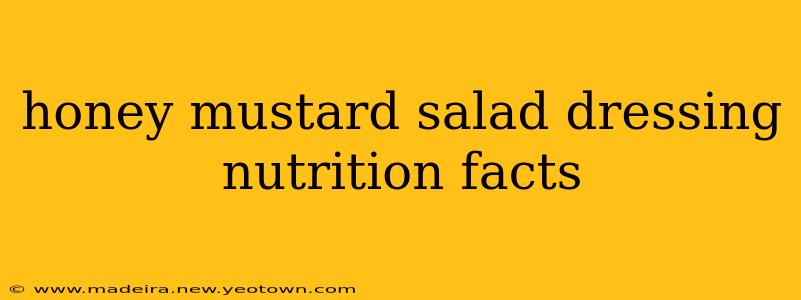 honey mustard salad dressing nutrition facts