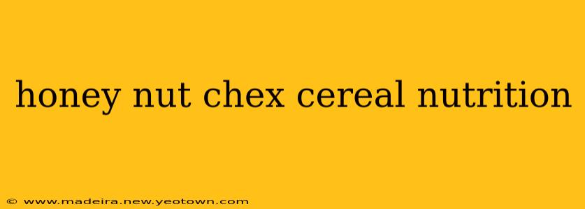 honey nut chex cereal nutrition