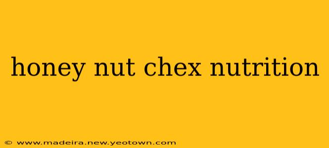 honey nut chex nutrition