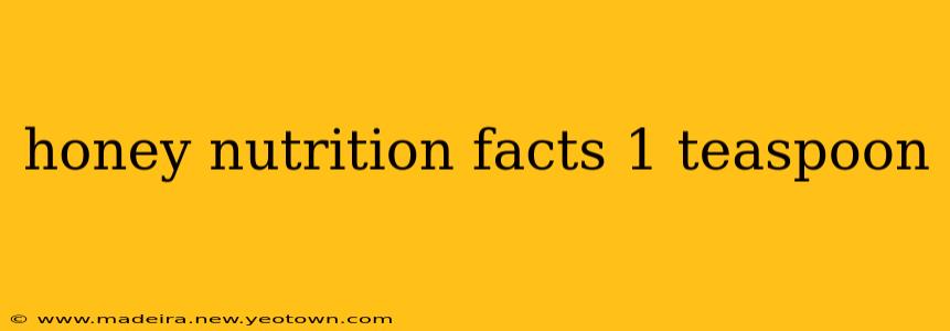 honey nutrition facts 1 teaspoon