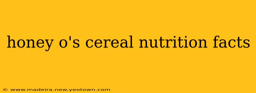 honey o's cereal nutrition facts