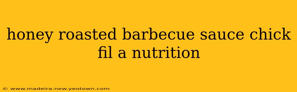 honey roasted barbecue sauce chick fil a nutrition