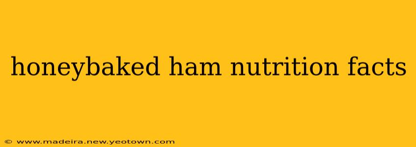 honeybaked ham nutrition facts