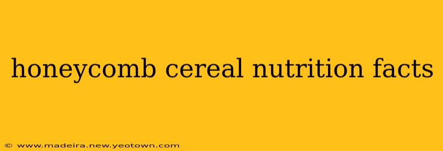 honeycomb cereal nutrition facts