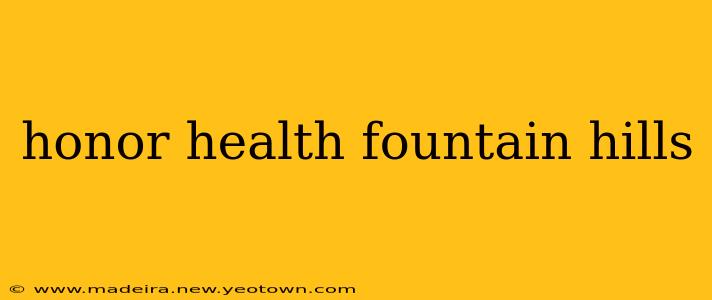honor health fountain hills