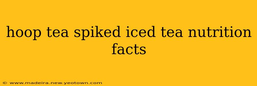 hoop tea spiked iced tea nutrition facts