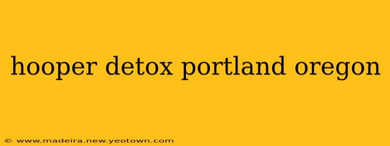hooper detox portland oregon