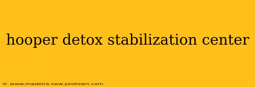 hooper detox stabilization center