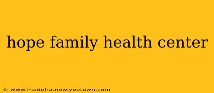 hope family health center