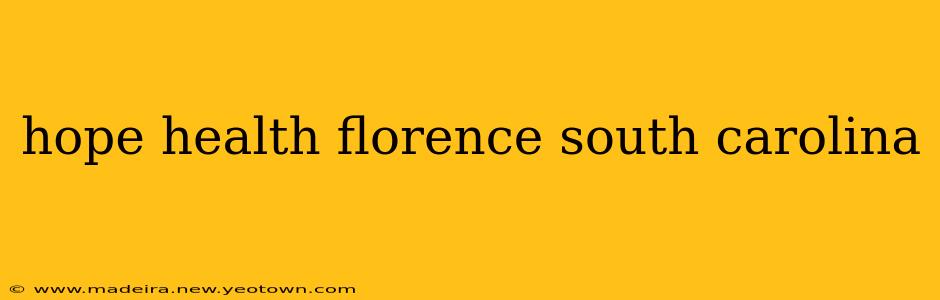 hope health florence south carolina