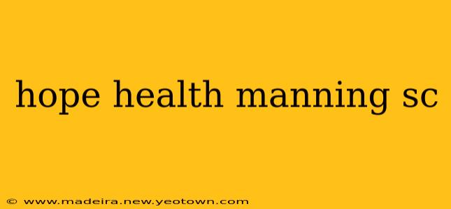 hope health manning sc